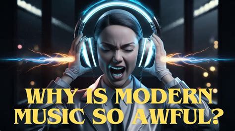 why is modern music so awful? the influence of technology on musical expression